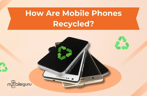 How Are Mobile Phones Recycled?